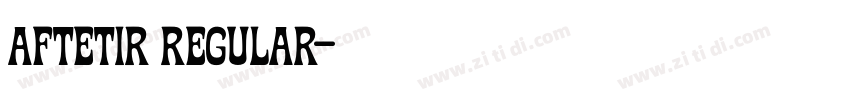 Aftetir Regular字体转换 Aftetir Regular字体转换